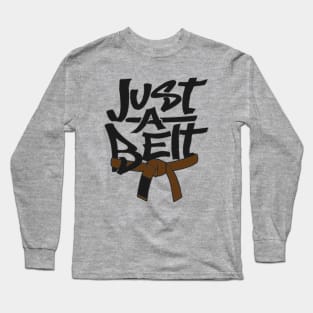 Just a Brown Belt Long Sleeve T-Shirt